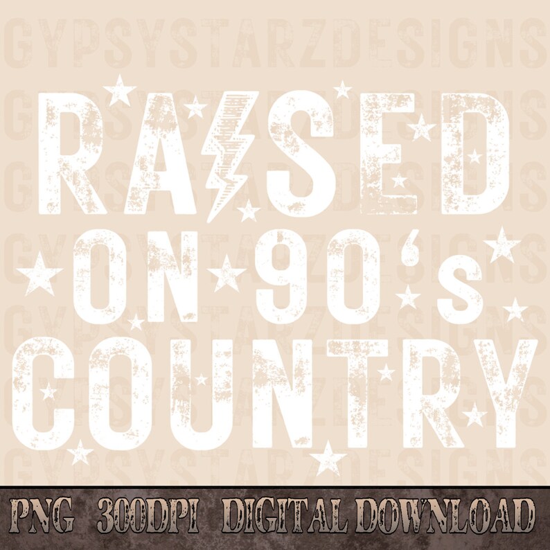 May include: White distressed text on a beige background reads "RAISED ON 90'S COUNTRY". The text is surrounded by small white stars.