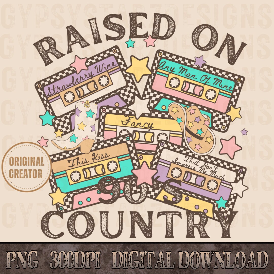Raised on 90's Country Retro Cassette Tapes Png, Original Creator ...