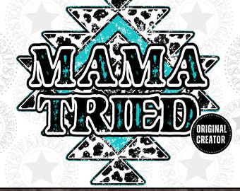 Mama Tried Western PNG, Shirt Design (Digital Download)