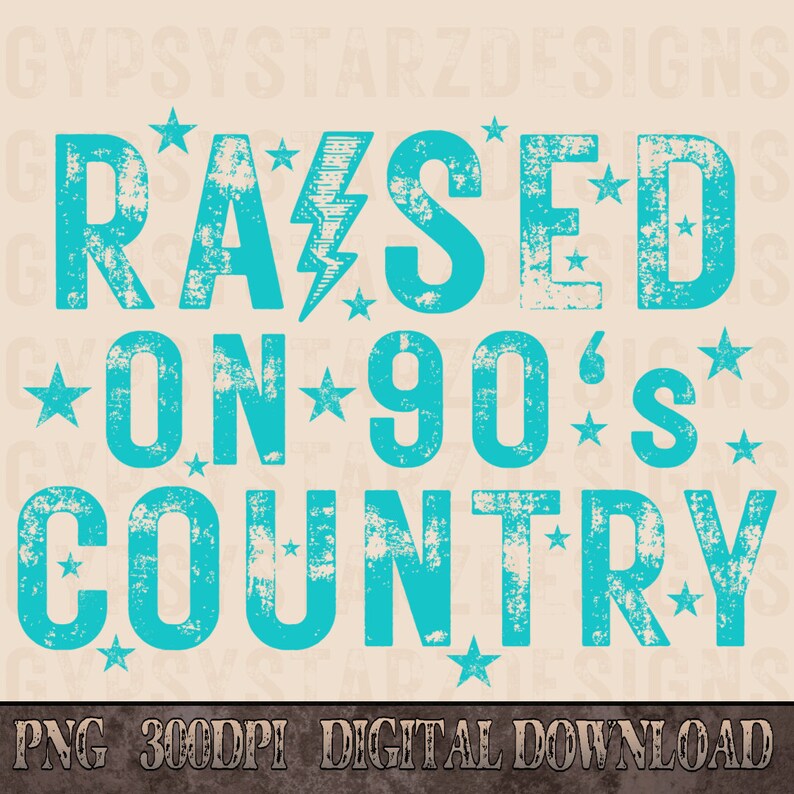 May include: A turquoise blue graphic design with a distressed, vintage look. The text reads "RAISED ON 90'S COUNTRY" with stars scattered around the text.