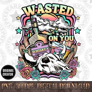 Western Png, Wasted on You Design Png, Western PNG, Png, Instant Download, Shirt Design, Transparent background, Western Sublimation