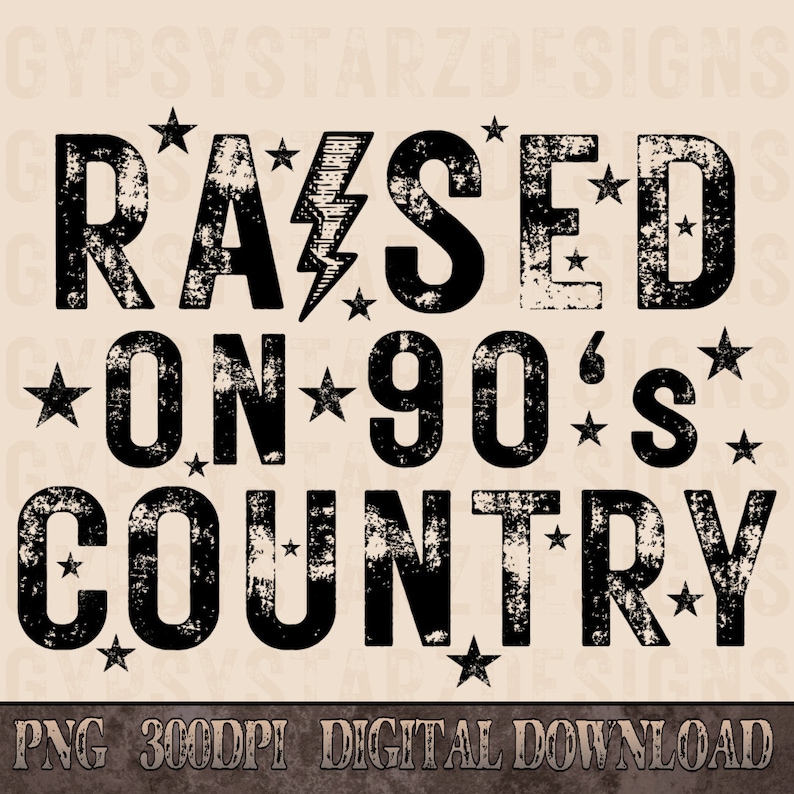 May include: Black and white distressed graphic text design with stars. The text reads "RAISED ON 90'S COUNTRY".