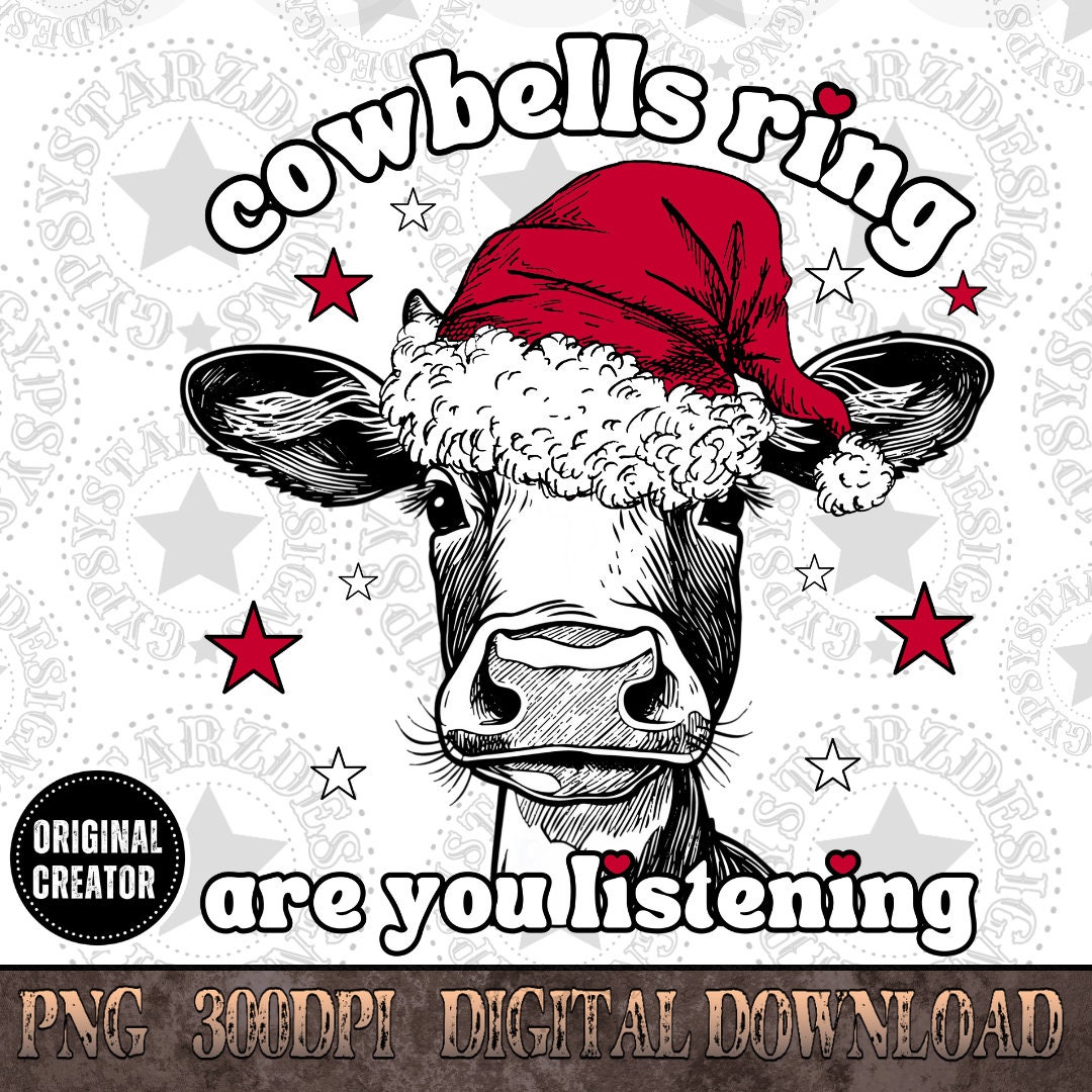Cowbells Ring Are You Listening Cow Christmas Design Png Christmas PNG