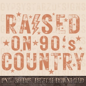 May include: A distressed brown graphic design with the text "RAISED ON 90'S COUNTRY" with stars and a lightning bolt.