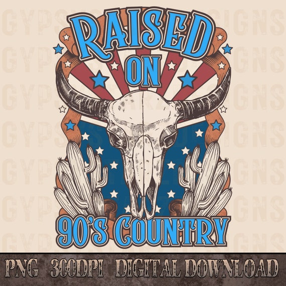 Raised on 90's Country Png, Western Sublimation, Western PNG, Png File, Instant Download, Shirt Design, Sublimation Png, Patriotic Western