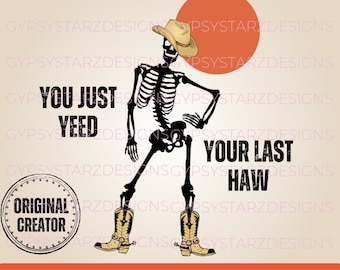 You Just Yeed Your Last Haw Png, Western Skeleton (Digital Design)