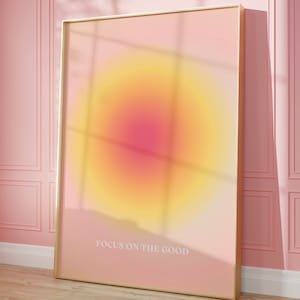Focus On The Good Print ·  Aura Gradient Wall Art Print · Aesthetic Room Decor Teens · Affirmation Wall Art Download · Inspirational Poster