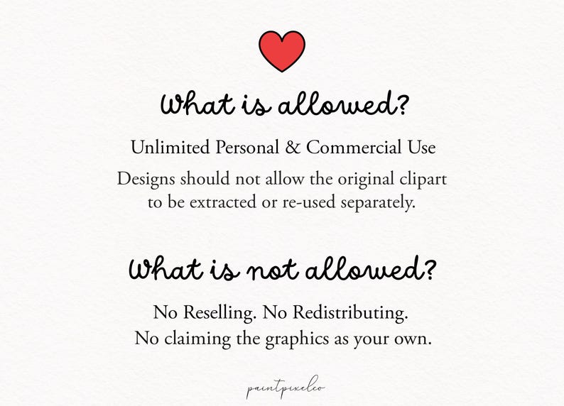 Puede incluir: Un gr&aacute;fico informativo blanco con un icono de coraz&oacute;n rojo en la parte superior. El texto dice: What is allowed? Unlimited Personal & Commercial Use. Designs should not allow the original clipart to be extracted or re-used separately. What is not allowed? No Reselling. No Redistributing. No claiming the graphics as your own. paintpixeleo.