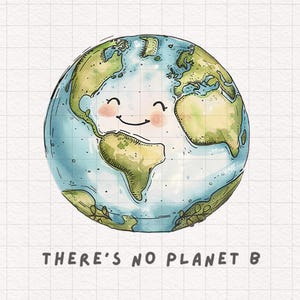 Erde PNG Tshirt Zitat Sublimation Clipart There's No Planet B Globe Sublimation Druck auf Anfrage Papier Handwerk Becher Design Tumbler druckbare Karte