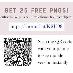 May include: A black and white QR code with the text "GET 25 FREE PNGS! Subscribe & get a set of wildflower bouquet clipart. https://shorturl.at/KRU08 Scan the QR code with your phone to see mobile version instantly".