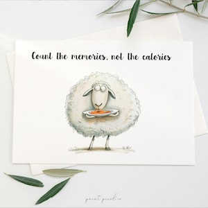 May include: A watercolor illustration of a white sheep holding a plate of food with the text "Count the memories, not the calories".