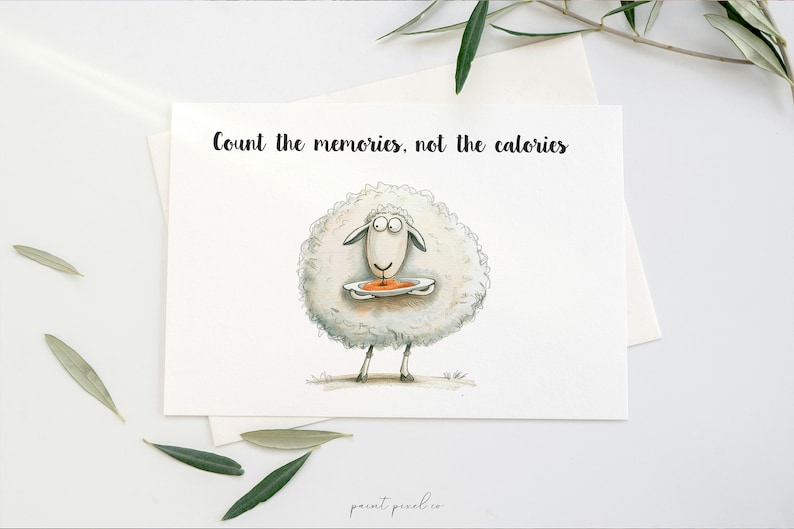 May include: A watercolor illustration of a white sheep holding a plate of food with the text "Count the memories, not the calories".