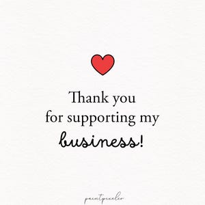 Puede incluir: Una tarjeta blanca con un peque&ntilde;o icono de coraz&oacute;n rojo centrado en la parte superior, seguido del texto negro Thank you for supporting my business! y el peque&ntilde;o texto negro paintpixelco en la parte inferior central sobre papel texturizado.