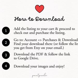 Puede incluir: Un gr&aacute;fico de instrucciones digital con un icono de coraz&oacute;n rojo en la parte superior y el texto How to Download. Enumera cuatro pasos: 1. A&ntilde;adir al carrito y comprar. 2. Ir a Cuenta, Compras y descargas. 3. Descargar el PDF y seguir el enlace de Google Drive. 4. Descargar im&aacute;genes.