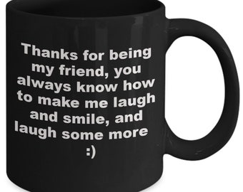 Thanks For Being My Friend coffee mug