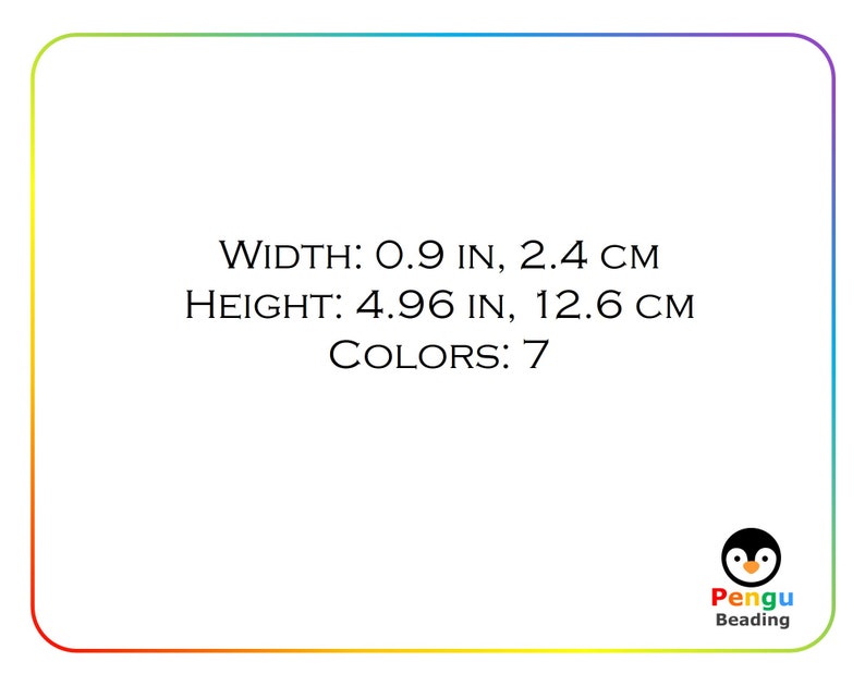 K&ouml;nnte beinhalten: Eine wei&szlig;e Karte mit schwarzem Text, der "WIDTH: 0.9 IN, 2.4 CM HEIGHT: 4.96 IN, 12.6 CM COLORS: 7" lautet. Ein farbenfrohes Pinguin-Logo mit dem Text "Pengu Beading" befindet sich in der unteren rechten Ecke.