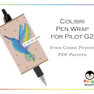 May include: A PDF pattern for a beaded pen wrap featuring a colorful hummingbird design. The pattern is for even count peyote stitch and is designed to fit a Pilot G2 pen. The pattern is titled "Colibri Pen Wrap for Pilot G2" and includes the art number PB-10040.