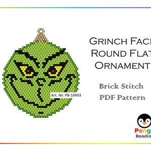 May include: A green Grinch face round flat ornament made with a brick stitch pattern. The ornament has yellow eyes with red pupils and a black outline. The text "GRINCH FACE ROUND FLAT ORNAMENT" is displayed. The image also includes the text "Brick Stitch PDF Pattern".
