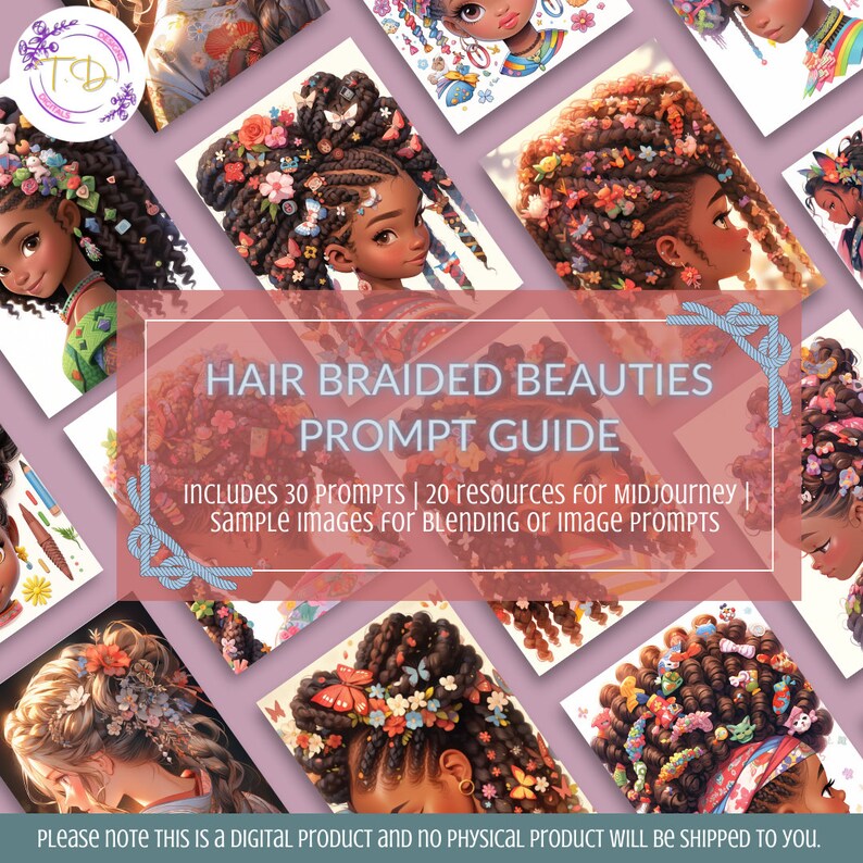 May include: A digital product guide for creating images of women with braided hair using Midjourney. The guide includes 30 prompts and 20 resources. The cover features a collage of images of women with colorful braids and flowers in their hair.