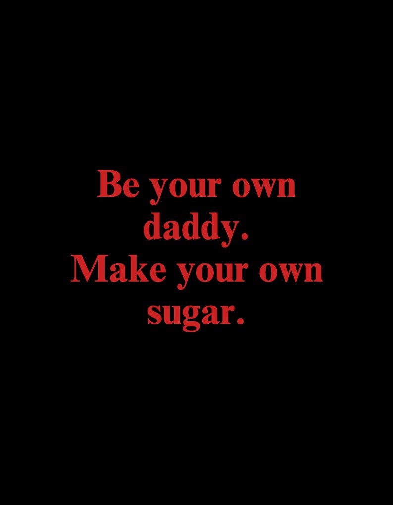 Sei dein eigener Daddy. Machen Sie Ihr eigenes Zucker T-Shirt Bild 3