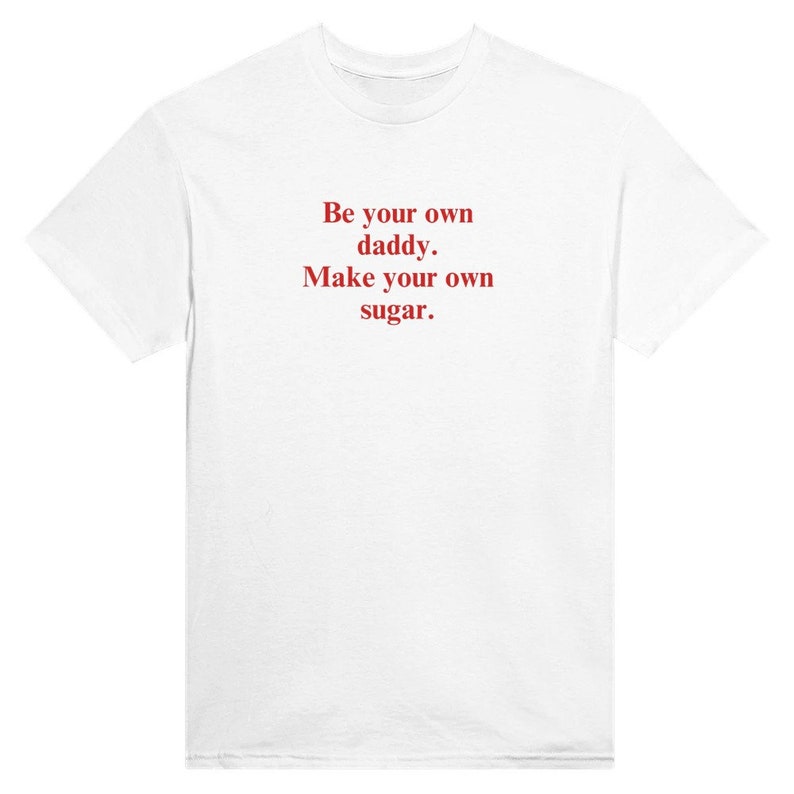 Sei dein eigener Daddy. Machen Sie Ihr eigenes Zucker T-Shirt Bild 2