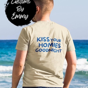 Kiss Your Homies Goodnight | Funny T-Shirt | Unisex Cotton Tee