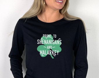 Funny Irish Shirt, Long Sleeve Tshirt Women, Pullover Men, Irish Shirts Cute, Saint Patrick's Day Shirt, Prone to Shenanigans and Malarkey 1