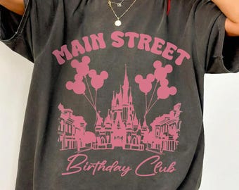 Main Street Birthday Club Shirt, Vintage Magical Tee, Comfort Colors For Disney Trip