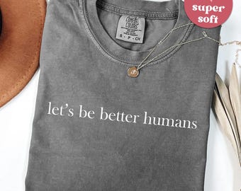 Comfort Colors "Let's Be Better Humans" T-Shirt