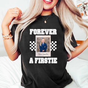 Custom Forever A Firstie Shirt, Personalized First Grade Teacher Shirt, Custom First Grade Team T-Shirt, Teacher Gifts for First Grade