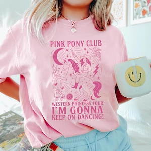 Pink Pony Club Tshirt, I&#39;m Gonna Keep On Dancing Shirt, Pride Music Shirt, Western Princess Tour Tee