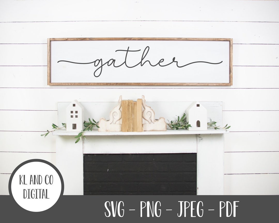 Gather SVG Farmhouse SVG Farmhouse Home Decor Sign SVG Script Font ...