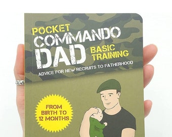 Pocket Commando Dad - this little book will help you with the first 12 months on Mission Fatherhood!