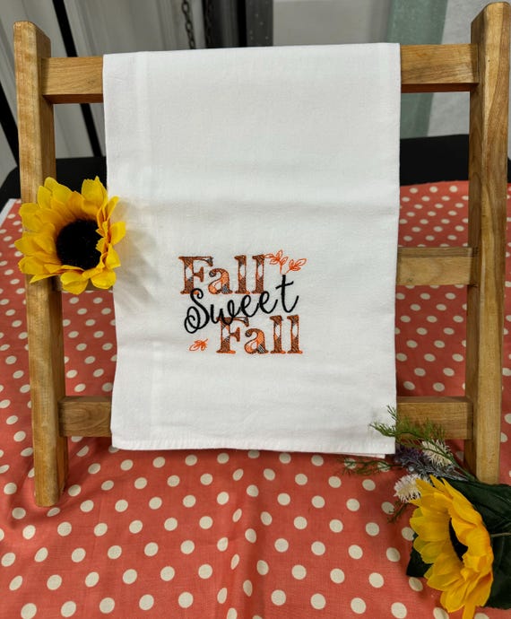 Embroidered Flour Sack Towels.                                   FALL SWEET FALL