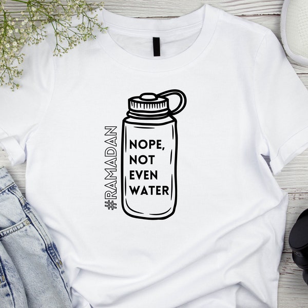 Nope, Not Even Water, #Ramadan SVG, PNG, PDF, Cut Files, Eid and Ramadan Svg, Silhouette and Cricut, Digital,  Funny Svg