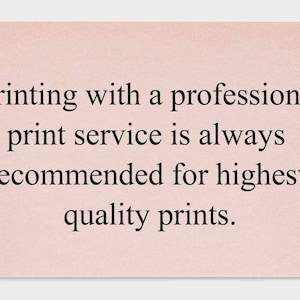 May include: A pink card with the text "Printing with a professional print service is always recommended for highest quality prints."