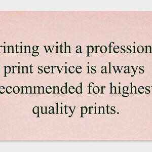 May include: A pink card with the text "Printing with a professional print service is always recommended for highest quality prints."
