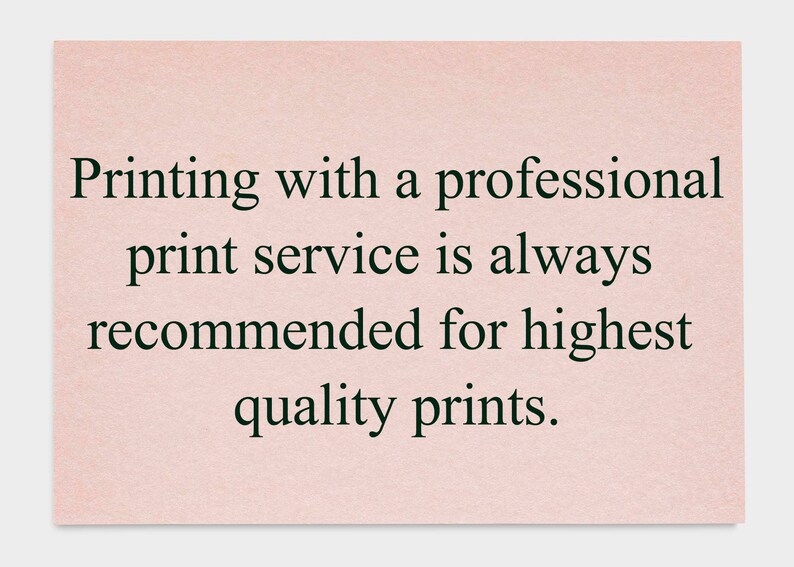 May include: A pink card with the text "Printing with a professional print service is always recommended for highest quality prints."