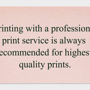 May include: A pink card with the text "Printing with a professional print service is always recommended for highest quality prints."
