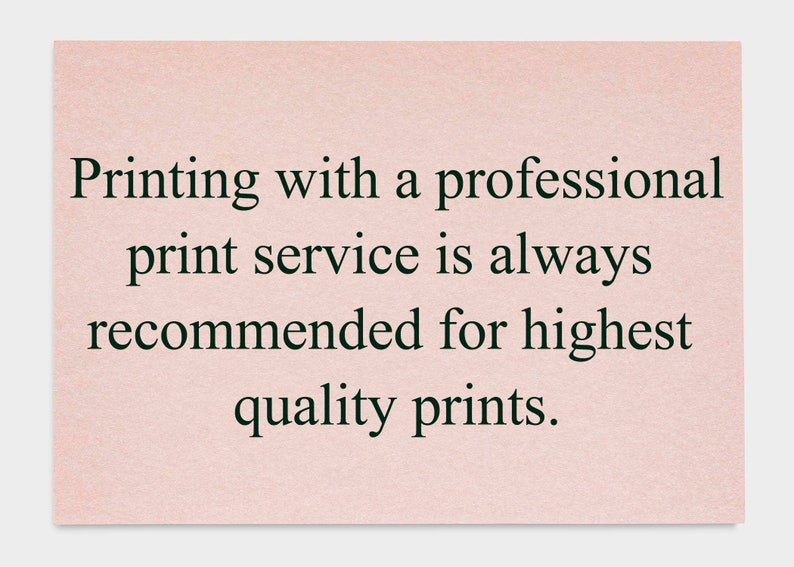 May include: A pink card with the text "Printing with a professional print service is always recommended for highest quality prints."