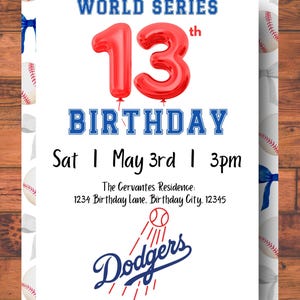 May include: A birthday invitation with a baseball theme. The invitation features the text "World Series 13th Birthday" with a red number 13 balloon. The Dodgers logo is at the bottom.