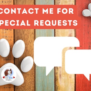 May include: A colorful wooden background with a white paw print and two white speech bubbles. The text "CONTACT ME FOR SPECIAL REQUESTS" is in red on a white background. A white bone is in the upper right corner. The paw print has a logo in the center that says "THE DOG Designs."