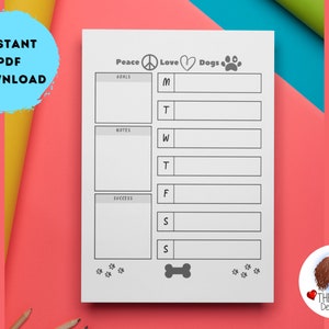 May include: A printable weekly planner with the text "Peace Love Dogs" and a peace sign, heart, and paw print. The planner has sections for goals, notes, and success. The days of the week are listed down the side: Monday, Tuesday, Wednesday, Thursday, Friday, Saturday, Sunday.