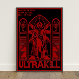 Może przedstawiać: Oprawiony plakat z czarnym tłem i czerwoną pikselową grafiką. Obraz przedstawia centralną postać z aureolą, otoczoną tekstem, który brzmi: "MANKIND IS DEAD. BLOOD IS FUEL. HELL IS FULL." Słowo "ULTRAKILL" znajduje się na dole.