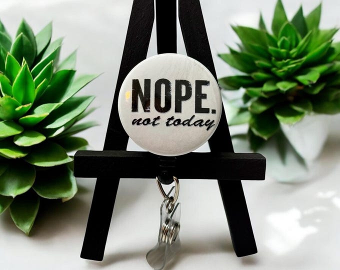 Funny Badge Reel- Nope.Not Today-sarcastic-nurse-gift