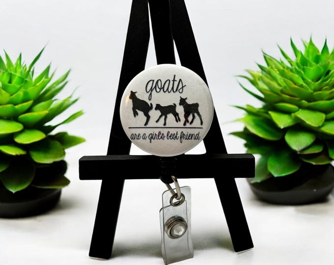 Funny Badge Reel- Goats are a girls best friend-farm-nurse-gift