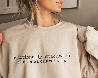 Emotionally Attached To Fictional Characters Shirt, Book Lover Tshirt, Bookish Sweatshirt For Women, Librarian Shirt, Bookworm Sweater,D6863