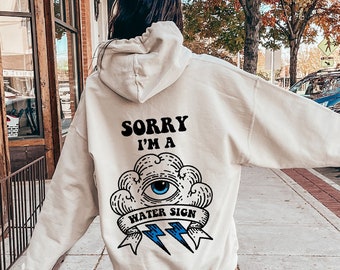 Sorry I'm a Water Sign Shirt, Zodiac Sign Shirt, Aesthetic Horoscope Sweatshirt, Zodiac Gifts for Women, Birthday Gifts for Women, D6770
