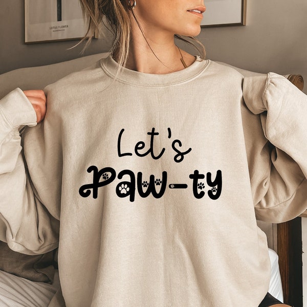 Lets Pawty Sweatshirt, Dog Lover Shirt, Dog Owner Hoodie For Women, Pet Lover Shirt, Dog Mom Shirt, Paw Hoodie, Doxie Shirt, D7297