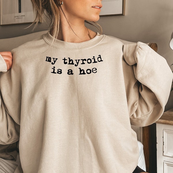 Sweat-shirt Ma thyroïde est une houe, chemise sarcastique maladie de tombes, t-shirt cancer de la thyroïde, sweat à capuche drôle de Hashimoto, cadeau de soutien contre le cancer, D7746